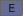 E