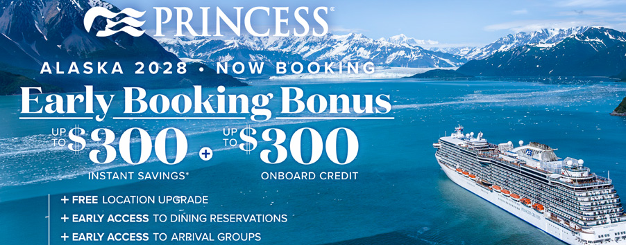 Princess Cruises - 2028 Alaska Early Booking Offer!